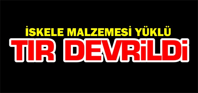 BOZÜYÜK’TE TIR DEVRİLDİ 1 YARALI
