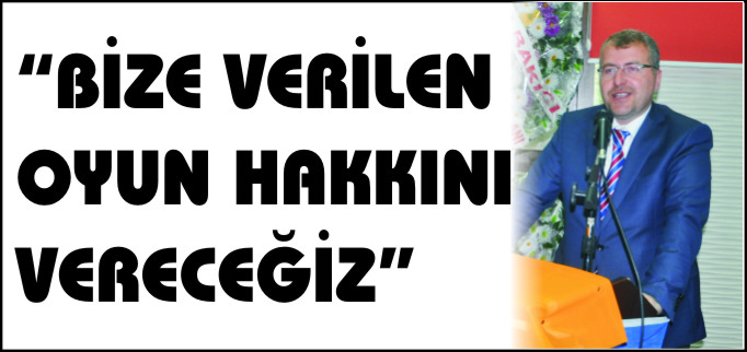 BİZE VERİLEN OYUN HAKKINI VERECEĞİZ