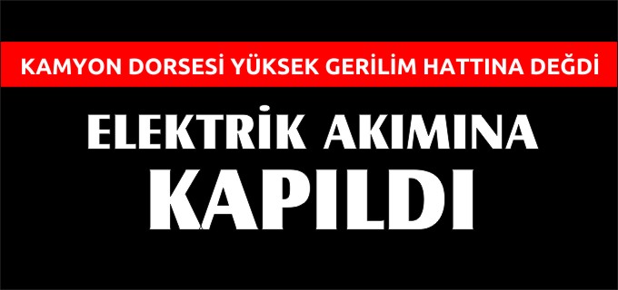 ELEKTİRİK AKIMINA KAPILDI