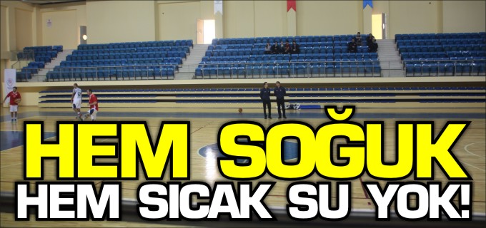 ’SALON SOĞUK, SICAK SU YOK’