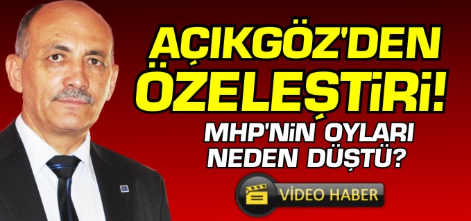 AÇIKGÖZ’DEN ÖZELEŞTİRİ