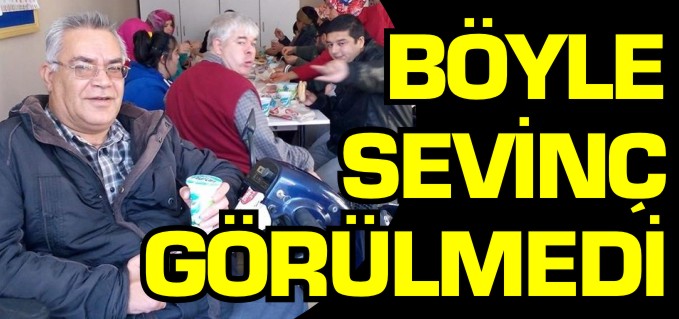 BÖYLE SEVİNÇ GÖRÜLMEDİ