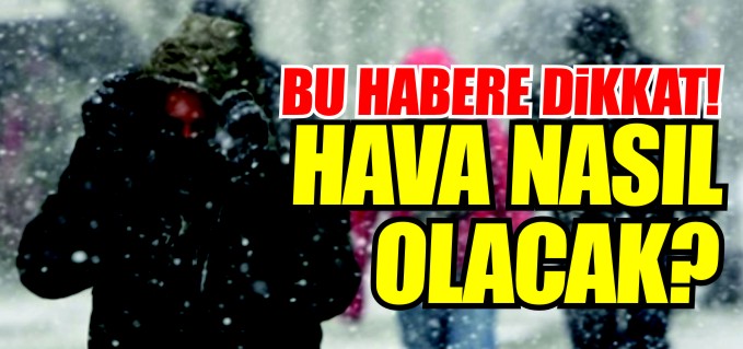 SOĞUK VE YAĞIŞ GELİYOR