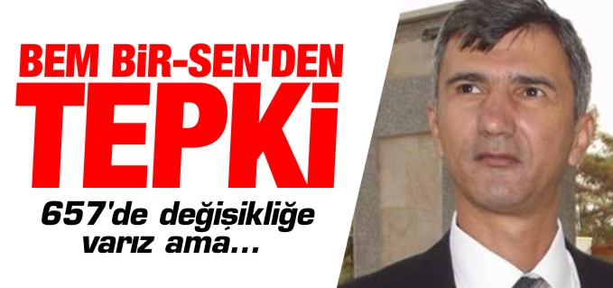 MEMURUN İŞ GÜVENCESİNİ ELİNDEN ALACAK HER TÜRLÜ GİRİŞİMİ REDDEDİYORUZ