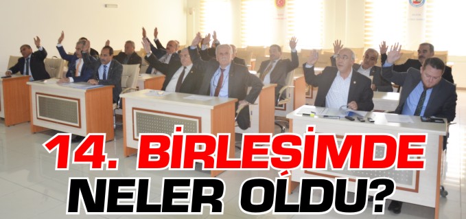 14. BİRLEŞİM YAPILDI