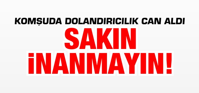 DOLANDIRICILARIN OYUNU YAŞLI ADAMI CANINDAN ETTİ