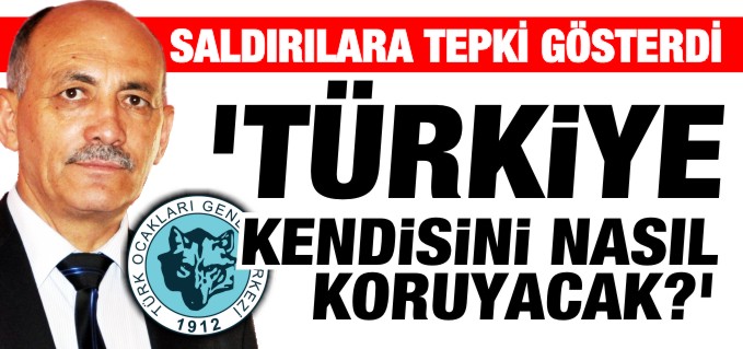 ’TÜRKİYE KENDİSİNİ NASIL KORUYACAK?’