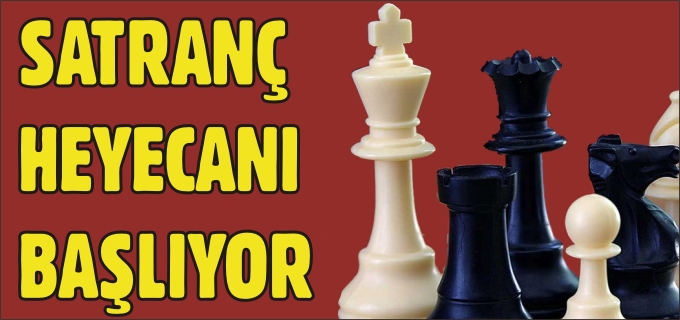 SATRANÇ HEYECANI BAŞLIYOR