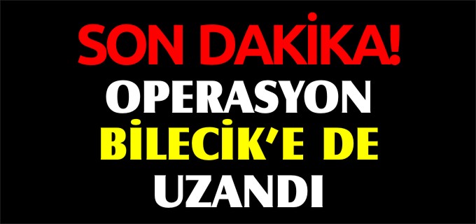 SON DAKİKA... BİLECİK’TE OKULLARA OPERASYON