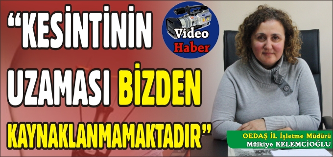"KESİNTİNİN UZAMASI BİZDEN KAYNAKLANMAMAKTADIR"