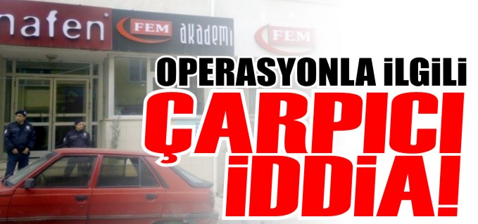 OPERASYONLA İLGİLİ ÇARPICI İDDİA