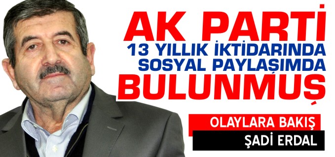 AK PARTİ 13 YILLIK İKTİDARINDA SOSYAL PAYLAŞIMDA BULUNMUŞ