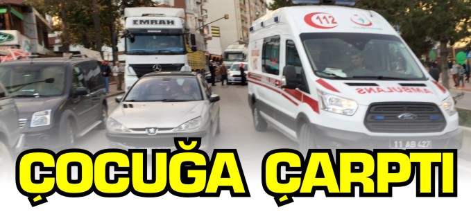 OTOMOBİLİN ÇARPTIĞI ÇOCUK YARALANDI