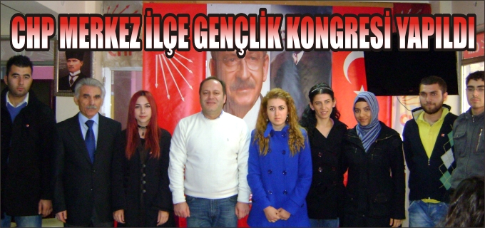 CHP MERKEZ İLÇE GENÇLİK KONGRESİ OLDU