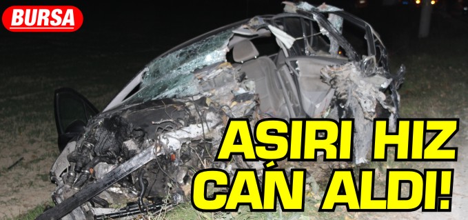 BURSA’DA AŞIRI HIZ CAN ALDI