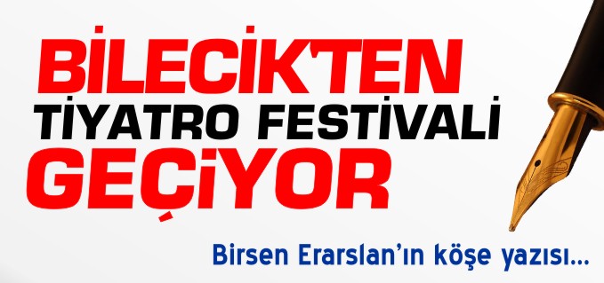 BİLECİK’TEN TİYATRO FESTİVALİ GEÇİYOR