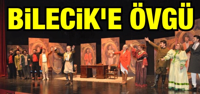 TİYATRONUN DUAYENLERİNDEN BİLECİK’E ÖVGÜ