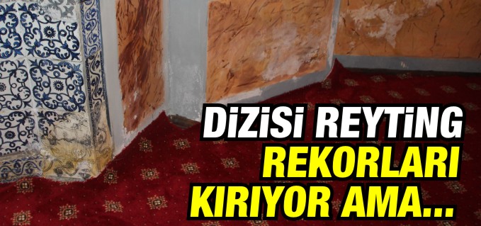 DİZİSİ REYTİNG REKORLARI KIRIYOR AMA TÜRBESİ DÖKÜLÜYOR