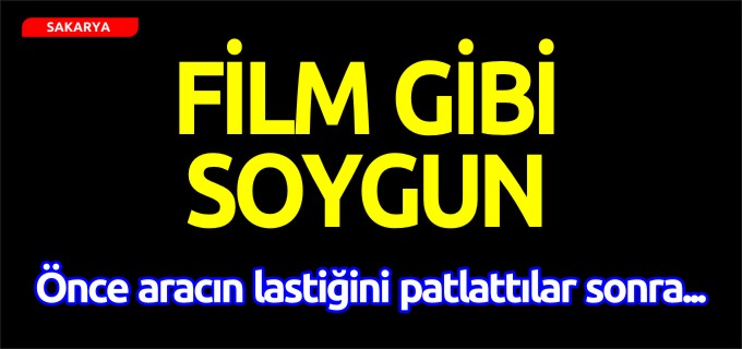 FİLM GİBİ SOYGUN