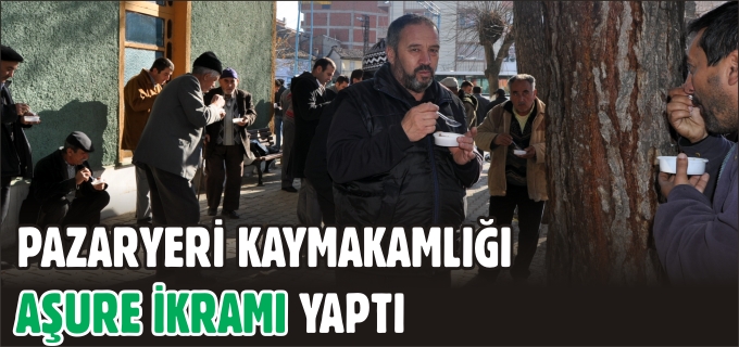 PAZARYERİ KAYMAKAMLIĞI AŞURE İKRAMI YAPTI