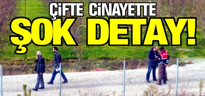 ÇİFTE CİNAYETTE ŞOK DETAY