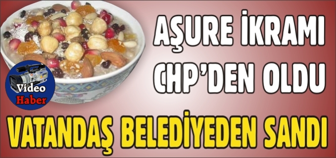 AŞURE İKRAMI CHP’DEN OLDU, VATANDAŞ BELEDİYE’DEN SANDI!