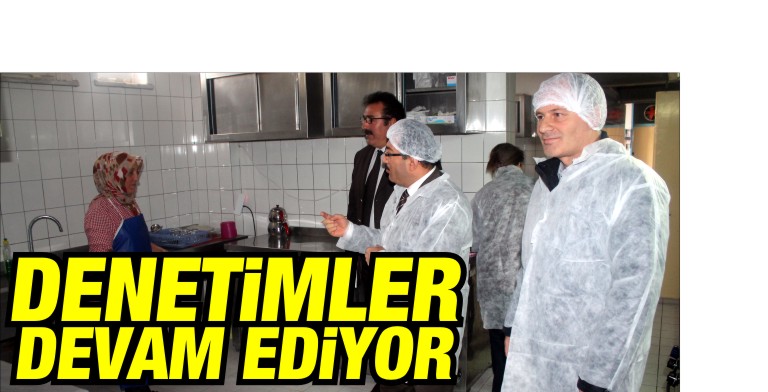 OKUL KANTİNLERİ VE YEMEKHANELER DENETLENDİ