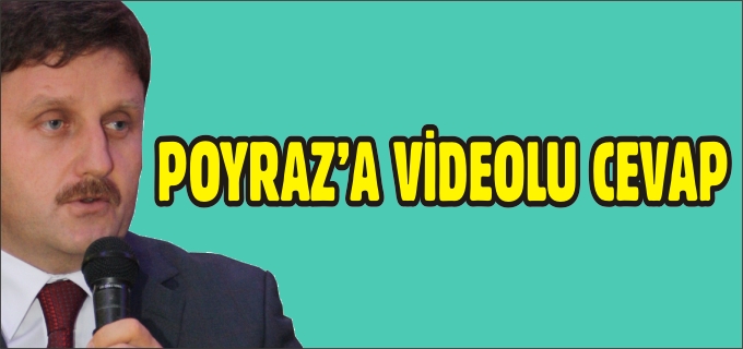 POYRAZ’A VİDEOLU CEVAP