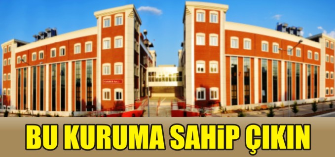 ’BU KURUMA SAHİP ÇIKIN’