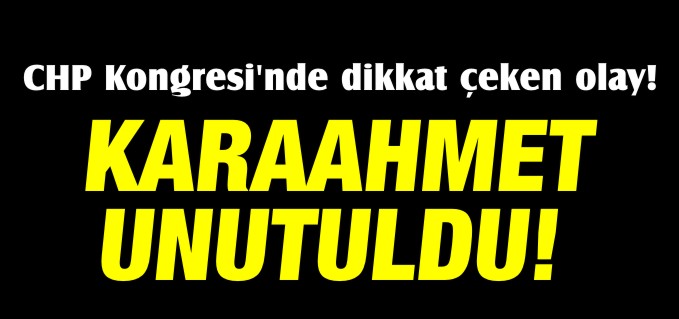 KARAAHMET UNUTULDU!