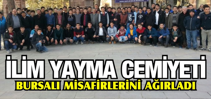 İLİM YAYMA CEMİYETİ, BURSALI MİSFİRLERİNİ AĞIRLADI