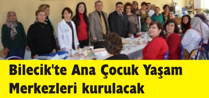 BİLECİK’TE ANA-ÇOCUK YAŞAM MERKEZLERİ KURULACAK