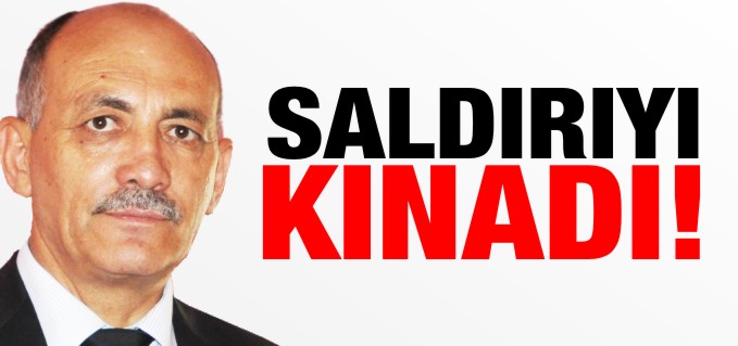 AÇIKGÖZ, SALDIRIYI KINADI!