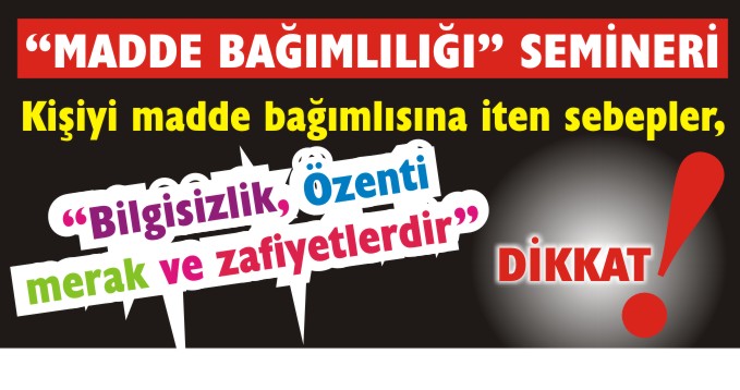 "MADDE BAĞIMLILIĞI" SEMİNERİ