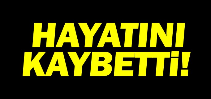 MOTOSİKLET SÜRÜCÜSÜ HAYATINI KAYBETTİ