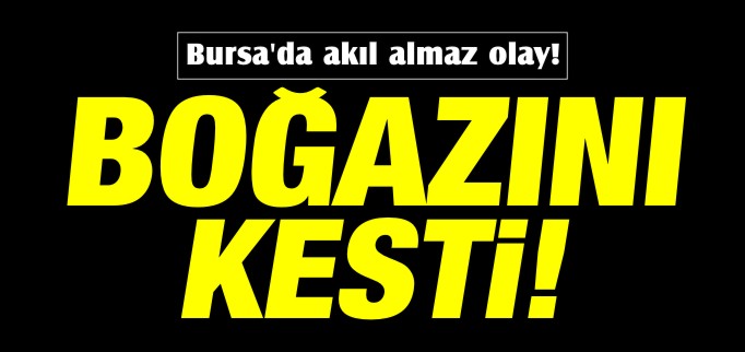 ERKEK ARKADAŞIYLA TARTIŞAN GENÇ KIZ KENDİ BOĞAZINI KESTİ