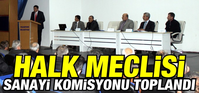 HALK MECLİSİ SANAYİ KOMİSYONU TOPLANDI