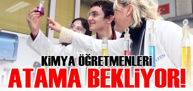 KİMYA ÖĞRETMENLERİ ATAMA BEKLİYOR