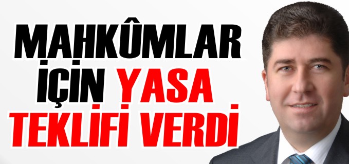 MAHKÛMLAR İÇİN TEKLİF VERDİ