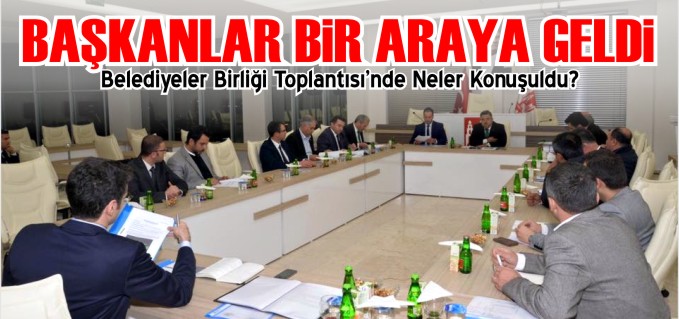 BAŞKANLAR BİR ARAYA GELDİ