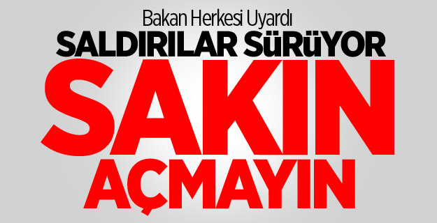 SAKIN AÇMAYIN!
