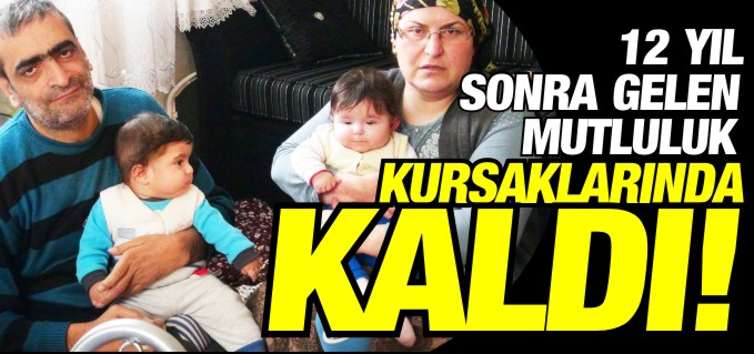 12 YIL SONRA GELEN MUTLULUK KURSAKLARINDA KALDI