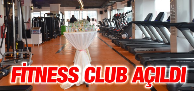 FİTNESS CLUB AÇILDI