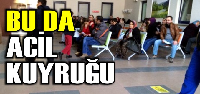 BU DA ACİL KUYRUĞU!