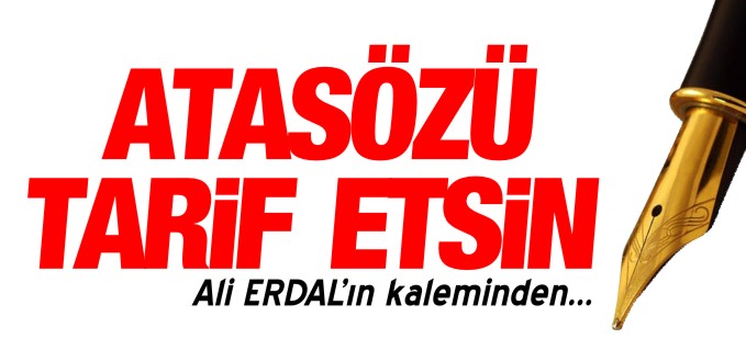 ATASÖZÜ TARİF ETSİN