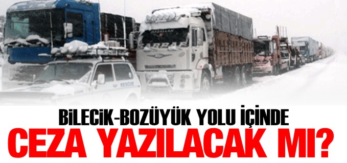 BİLECİK-BOZÜYÜK YOLU İÇİNDE CEZA YAZILACAK MI?