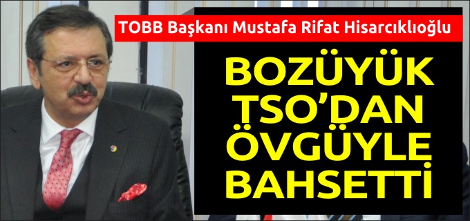 BOZÜYÜK TSO’DAN ÖVGÜYLE BAHSETTİ