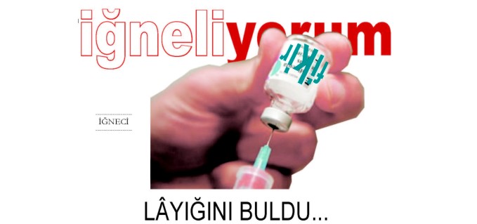 İĞNECİ - LAYIĞINI BULDU