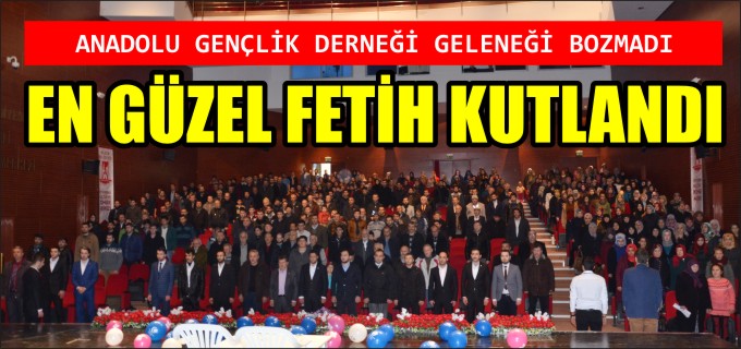 EN GÜZEL FETİH KUTLANDI