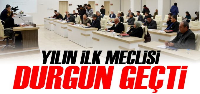 2016’NIN İLK MECLİSİ DURGUN GEÇTİ